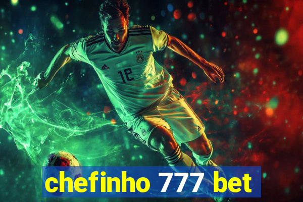 chefinho 777 bet